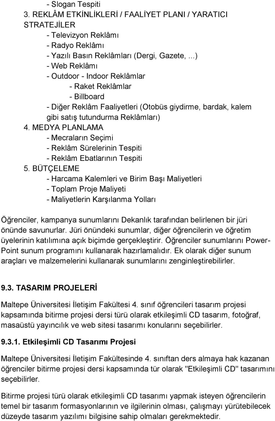 MEDYA PLANLAMA - Mecraların Seçimi - Reklâm Sürelerinin Tespiti - Reklâm Ebatlarının Tespiti 5.
