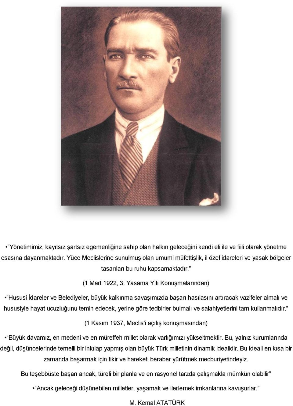 Yasama Yılı KonuĢmalarından) Hususi Ġdareler ve Belediyeler, büyük kalkınma savaģımızda baģarı hasılasını artıracak vazifeler almalı ve hususiyle hayat ucuzluğunu temin edecek, yerine göre tedbirler