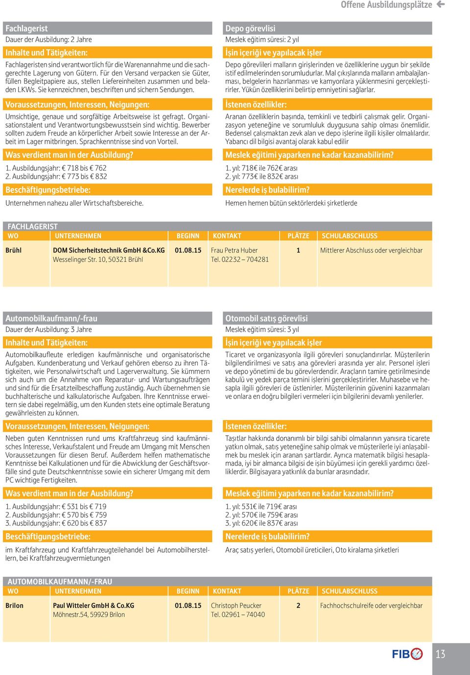 Voraussetzungen, Interessen, Neigungen: Umsichtige, genaue und sorgfältige Arbeitsweise ist gefragt. Organisationstalent und Verantwortungsbewusstsein sind wichtig.