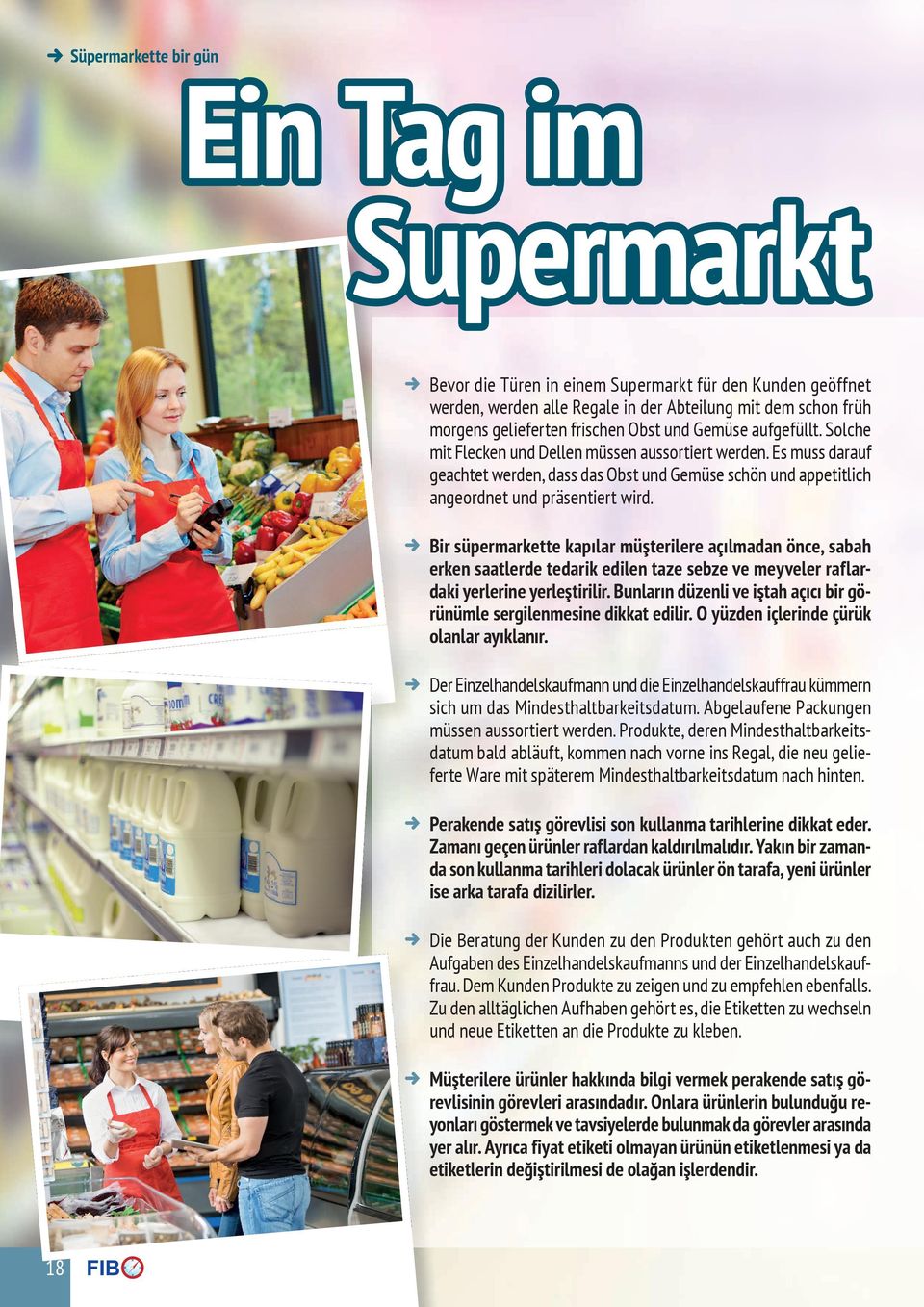 D Bir süpermarkette kapılar müşterilere açılmadan önce, sabah erken saatlerde tedarik edilen taze sebze ve meyveler raflardaki yerlerine yerleştirilir.