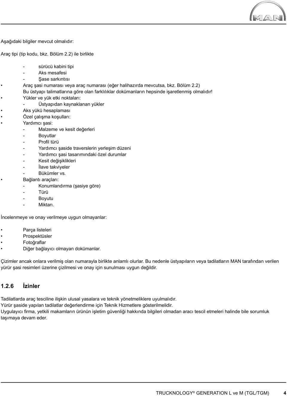 2) Bu üstyapı talimatlarına göre olan farklılıklar dokümanların hepsinde işaretlenmiş olmalıdır!