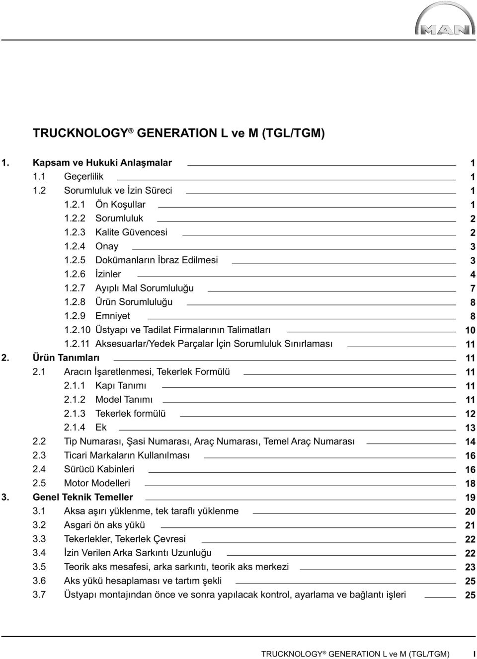 Ürün Tanımları 2.1 Aracın İşaretlenmesi, Tekerlek Formülü 2.1.1 Kapı Tanımı 2.1.2 Model Tanımı 2.1.3 Tekerlek formülü 2.1.4 Ek 2.2 Tip Numarası, Şasi Numarası, Araç Numarası, Temel Araç Numarası 2.