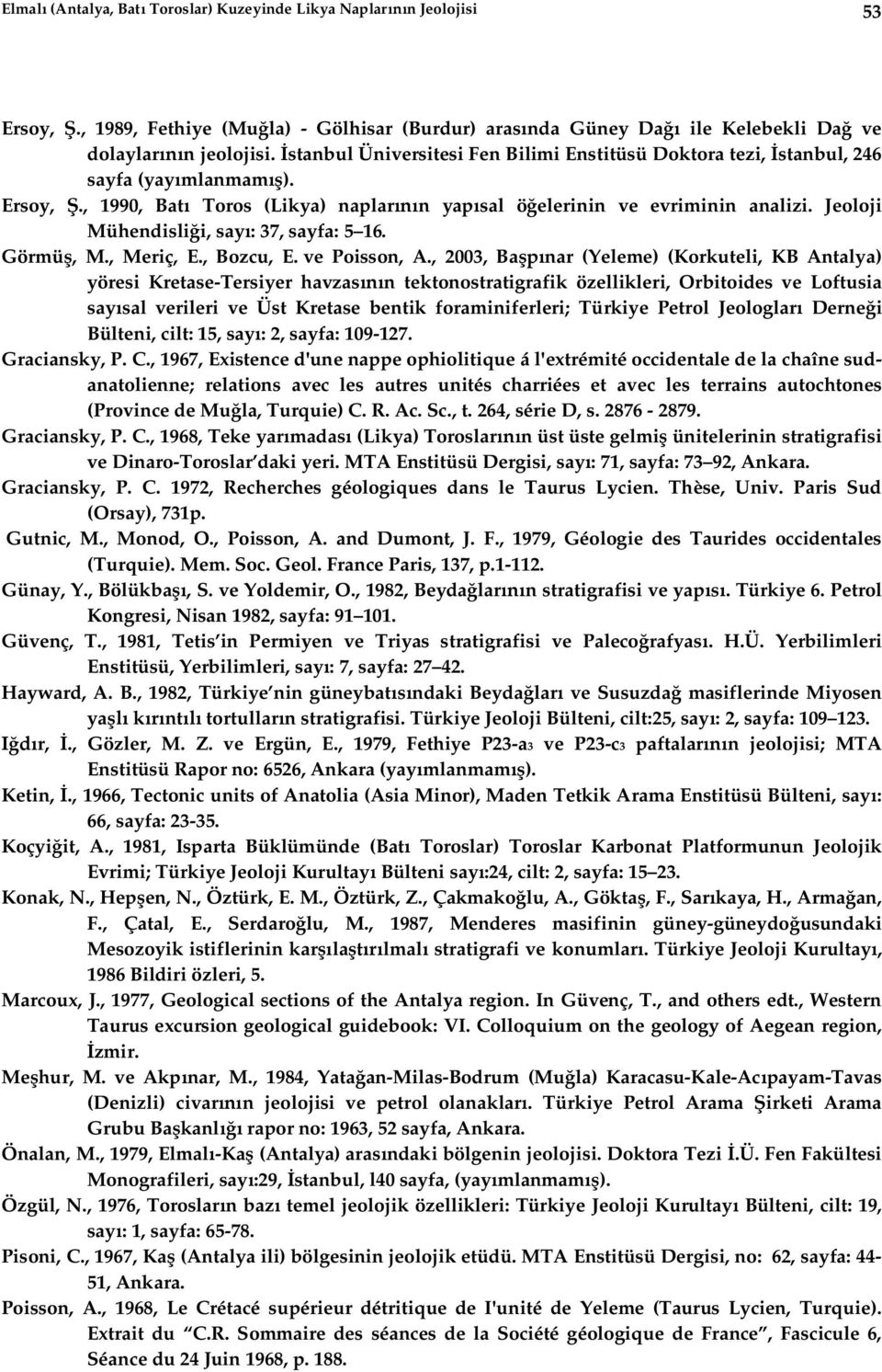 Jeoloji Mühendisli i, say : 37, sayfa: 5 16. Görmü, M., Meriç, E., Bozcu, E. ve Poisson, A.