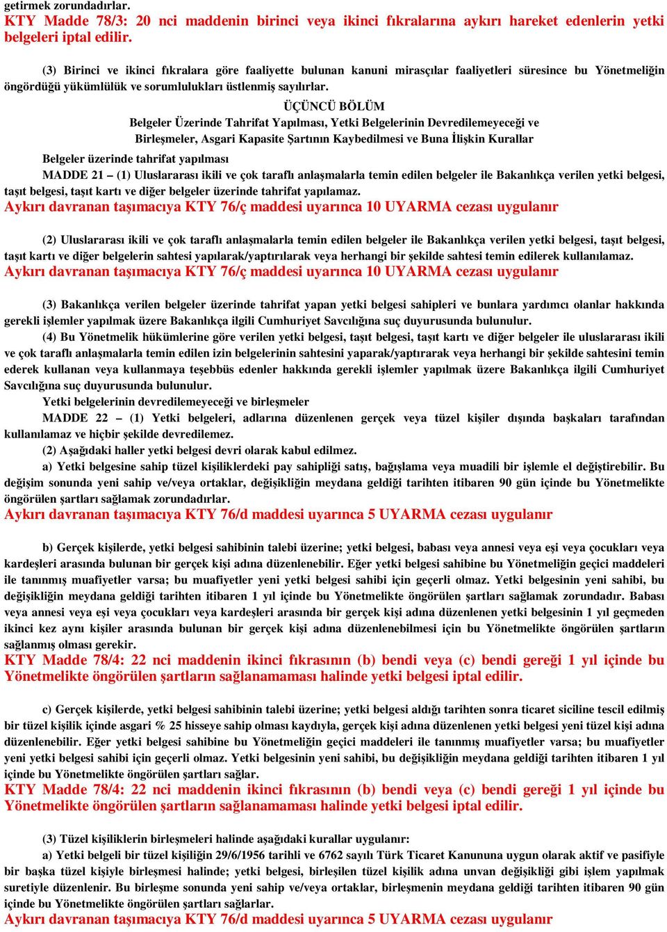 ÜÇÜNCÜ BÖLÜM Belgeler Üzerinde Tahrifat Yapılması, Yetki Belgelerinin Devredilemeyeceği ve Birleşmeler, Asgari Kapasite Şartının Kaybedilmesi ve Buna İlişkin Kurallar Belgeler üzerinde tahrifat