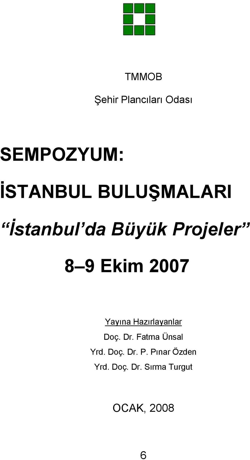 Yayına Hazırlayanlar Doç. Dr. Fatma Ünsal Yrd. Doç. Dr. P.