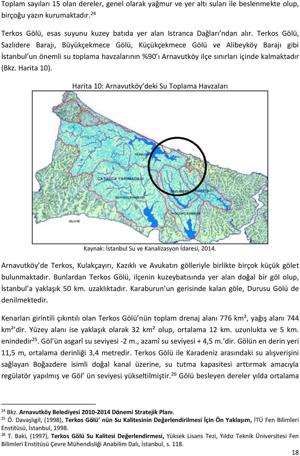 Harita 10). Harita 10: Arnavutköy deki Su Tplama Havzaları Kaynak: İstanbul Su ve Kanalizasyn İdaresi, 2014.