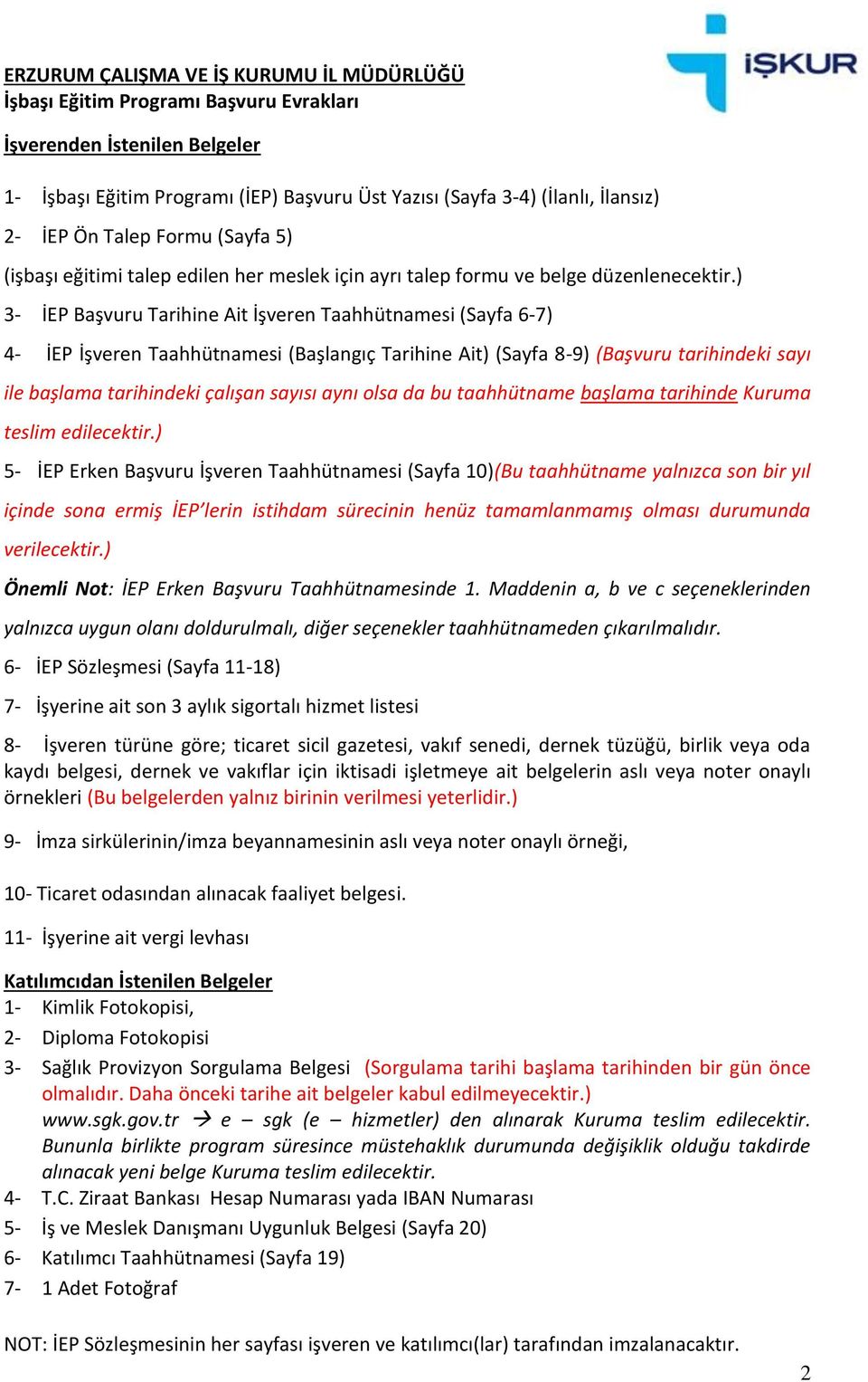 ) 3- İEP Başvuru Tarihine Ait İşveren Taahhütnamesi (Sayfa 6-7) 4- İEP İşveren Taahhütnamesi (Başlangıç Tarihine Ait) (Sayfa 8-9) (Başvuru tarihindeki sayı ile başlama tarihindeki çalışan sayısı aynı