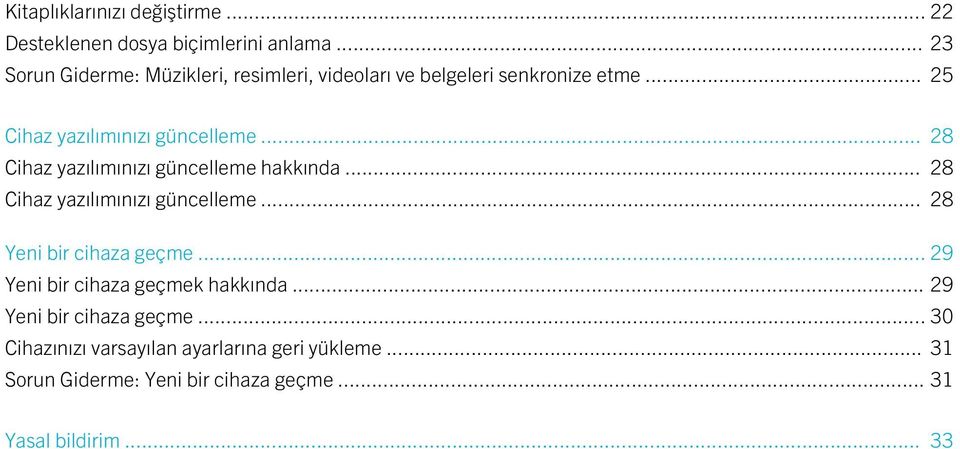 .. 28 Cihaz yazılımınızı güncelleme hakkında... 28 Cihaz yazılımınızı güncelleme... 28 Yeni bir cihaza geçme.