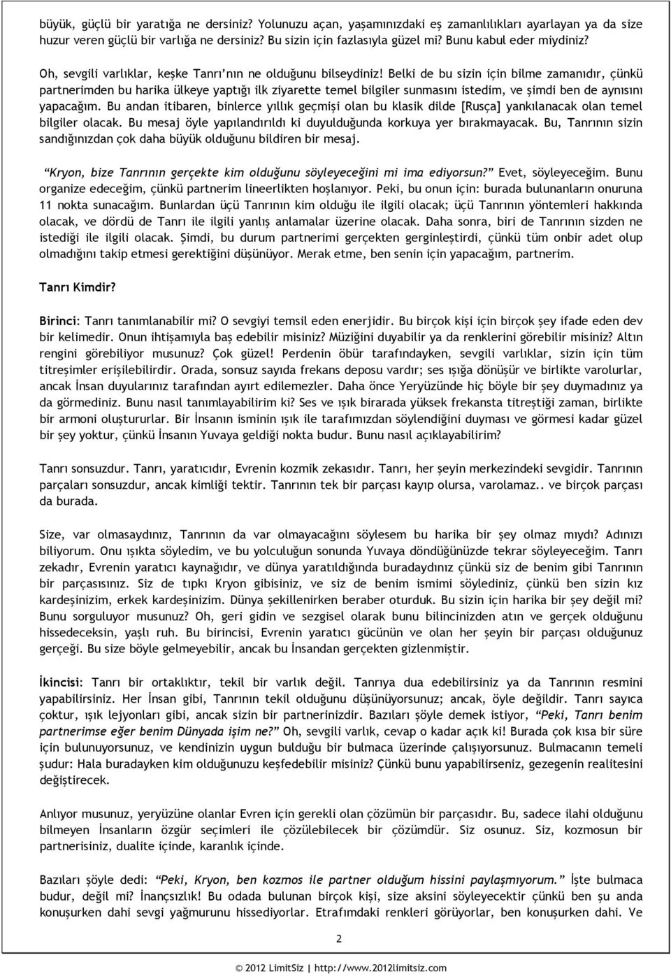 Belki de bu sizin için bilme zamanıdır, çünkü partnerimden bu harika ülkeye yaptığı ilk ziyarette temel bilgiler sunmasını istedim, ve şimdi ben de aynısını yapacağım.