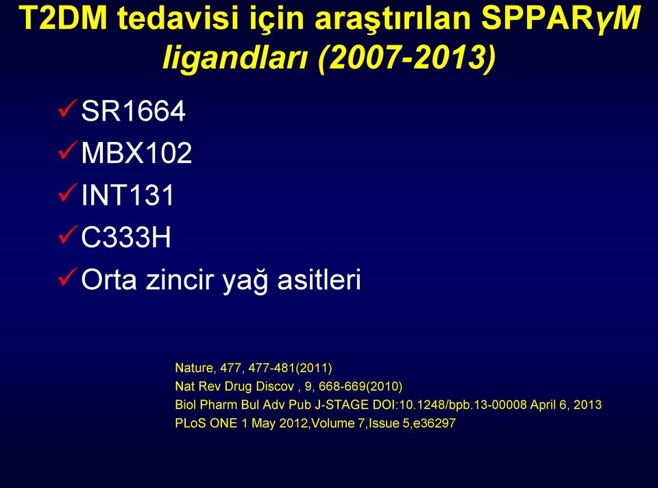 Nat Rev Drug Discov, 9, 668-669(2010) Biol Pharm Bul Adv Pub J-STAGE