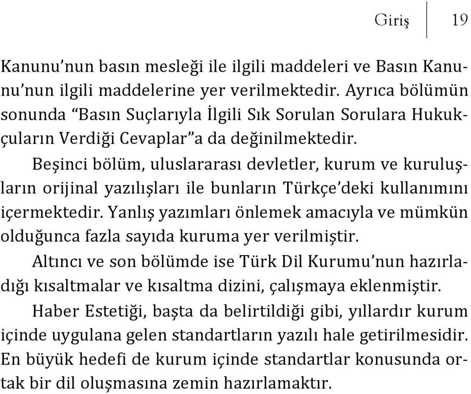 Beşinci bölüm, uluslararası devletler, kurum ve kuruluşların orijinal yazılışları ile bunların Türkçe deki kullanımını içermektedir.