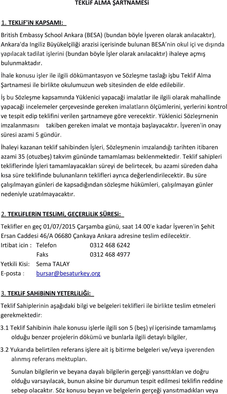 tadilat işlerini (bundan böyle İşler olarak anılacaktır) ihaleye açmış bulunmaktadır.