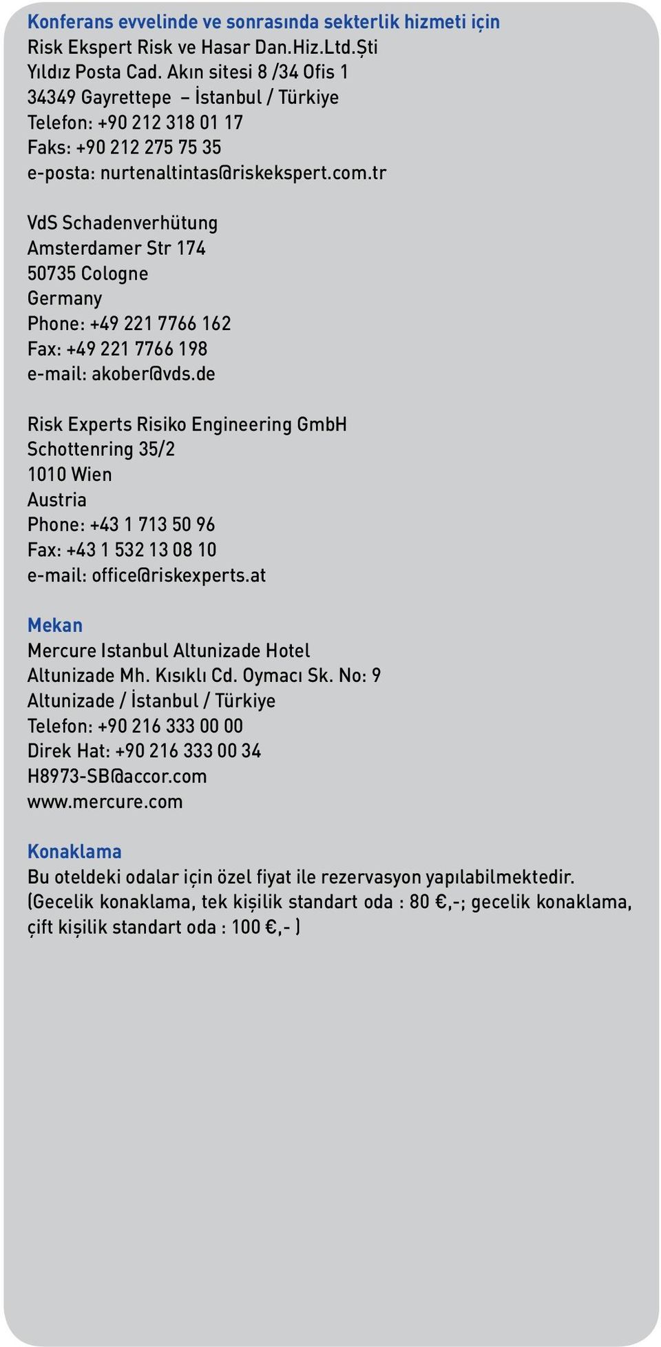 tr VdS Schadenverhütung Amsterdamer Str 174 50735 Cologne Germany Phone: +49 221 7766 162 Fax: +49 221 7766 198 e-mail: akober@vds.