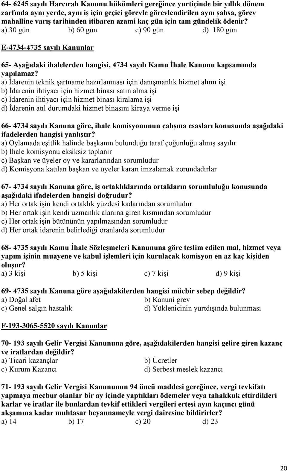 İdarenin teknik şartname hazırlanması için danışmanlık hizmet alımı işi İdarenin ihtiyacı için hizmet binası satın alma işi İdarenin ihtiyacı için hizmet binası kiralama işi İdarenin atıl durumdaki