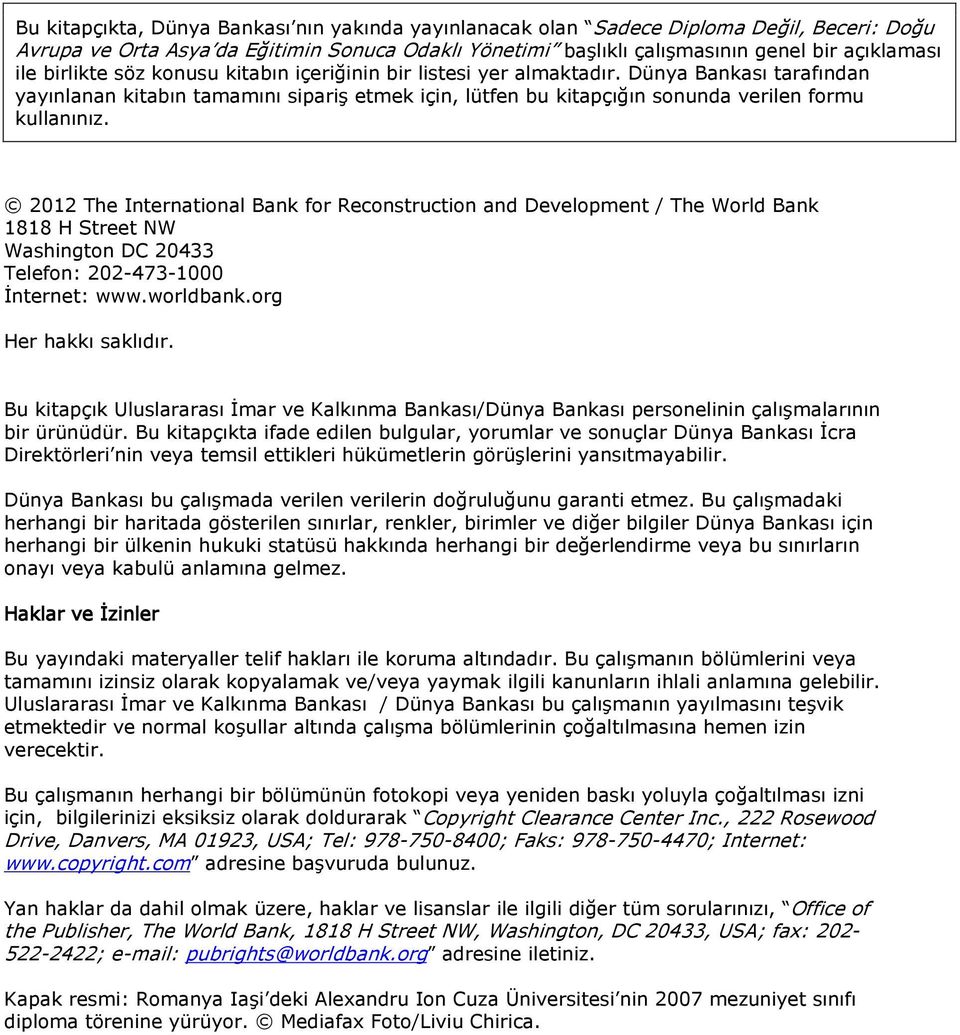 2012 The International Bank for Reconstruction and Development / The World Bank 1818 H Street NW Washington DC 20433 Telefon: 202-473-1000 İnternet: www.worldbank.org Her hakkı saklıdır.