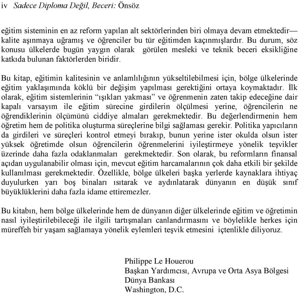 Bu kitap, eğitimin kalitesinin ve anlamlılığının yükseltilebilmesi için, bölge ülkelerinde eğitim yaklaşımında köklü bir değişim yapılması gerektiğini ortaya koymaktadır.