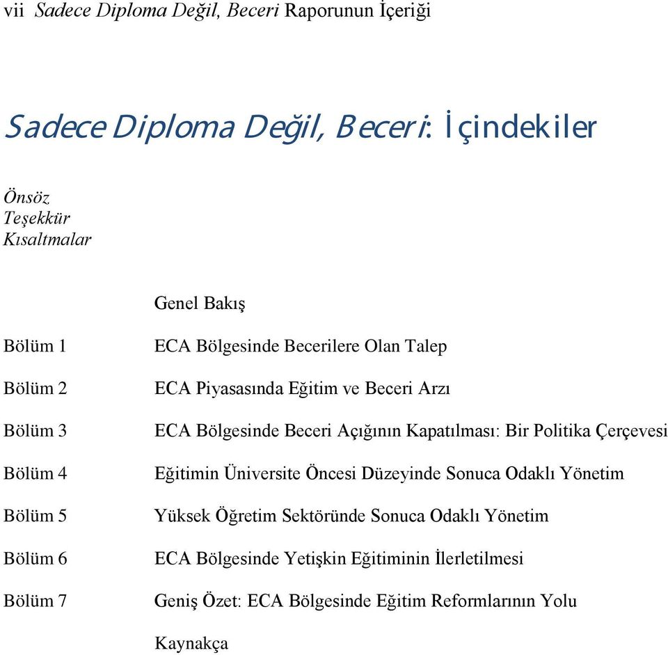 Bölgesinde Beceri Açığının Kapatılması: Bir Politika Çerçevesi Eğitimin Üniversite Öncesi Düzeyinde Sonuca Odaklı Yönetim Yüksek Öğretim