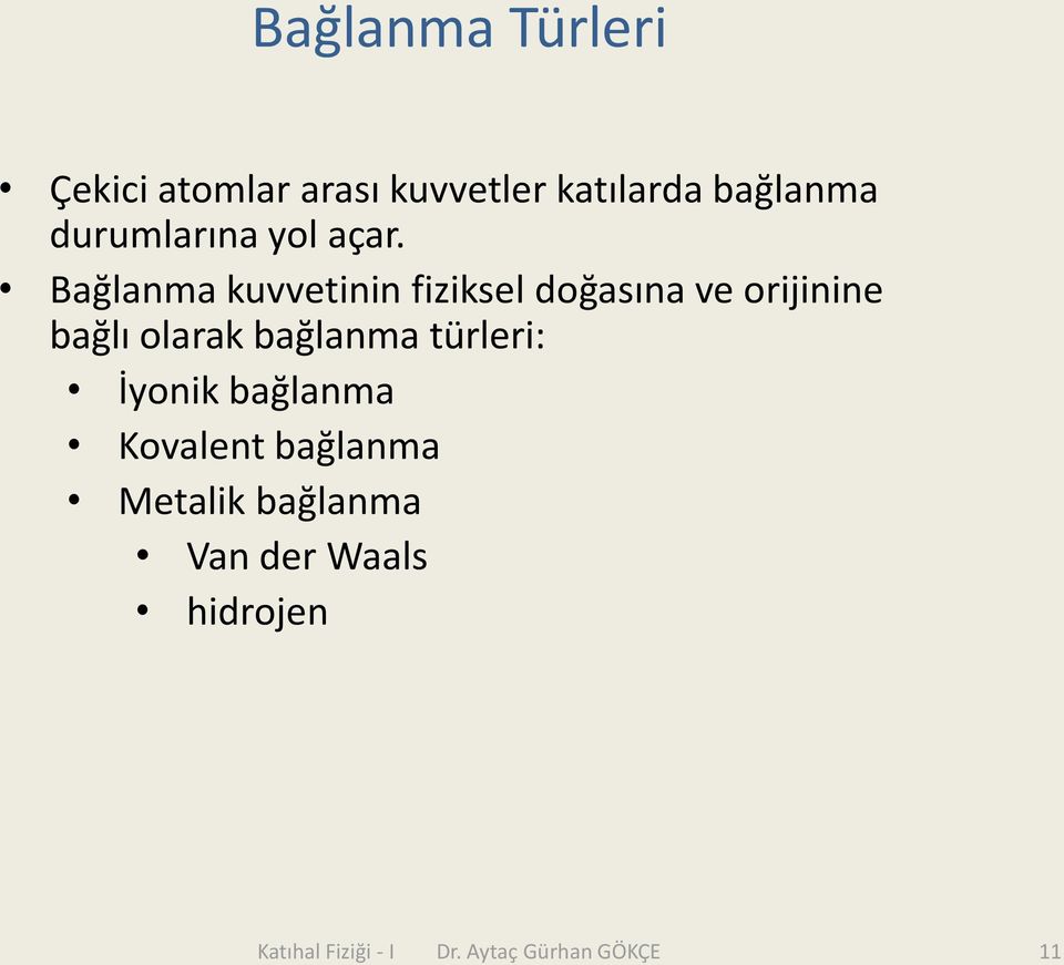 Bağlanma kuvvetinin fiziksel doğasına ve orijinine bağlı olarak bağlanma