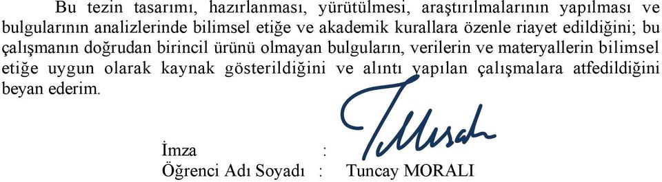 birincil ürünü olmayan bulguların, verilerin ve materyallerin bilimsel etiğe uygun olarak kaynak