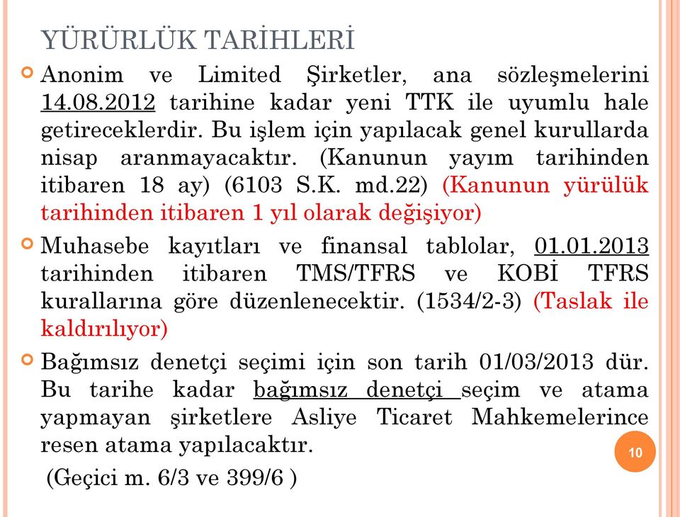 22) (Kanunun yürülük tarihinden itibaren 1 yıl olarak değişiyor) Muhasebe kayıtları ve finansal tablolar, 01.