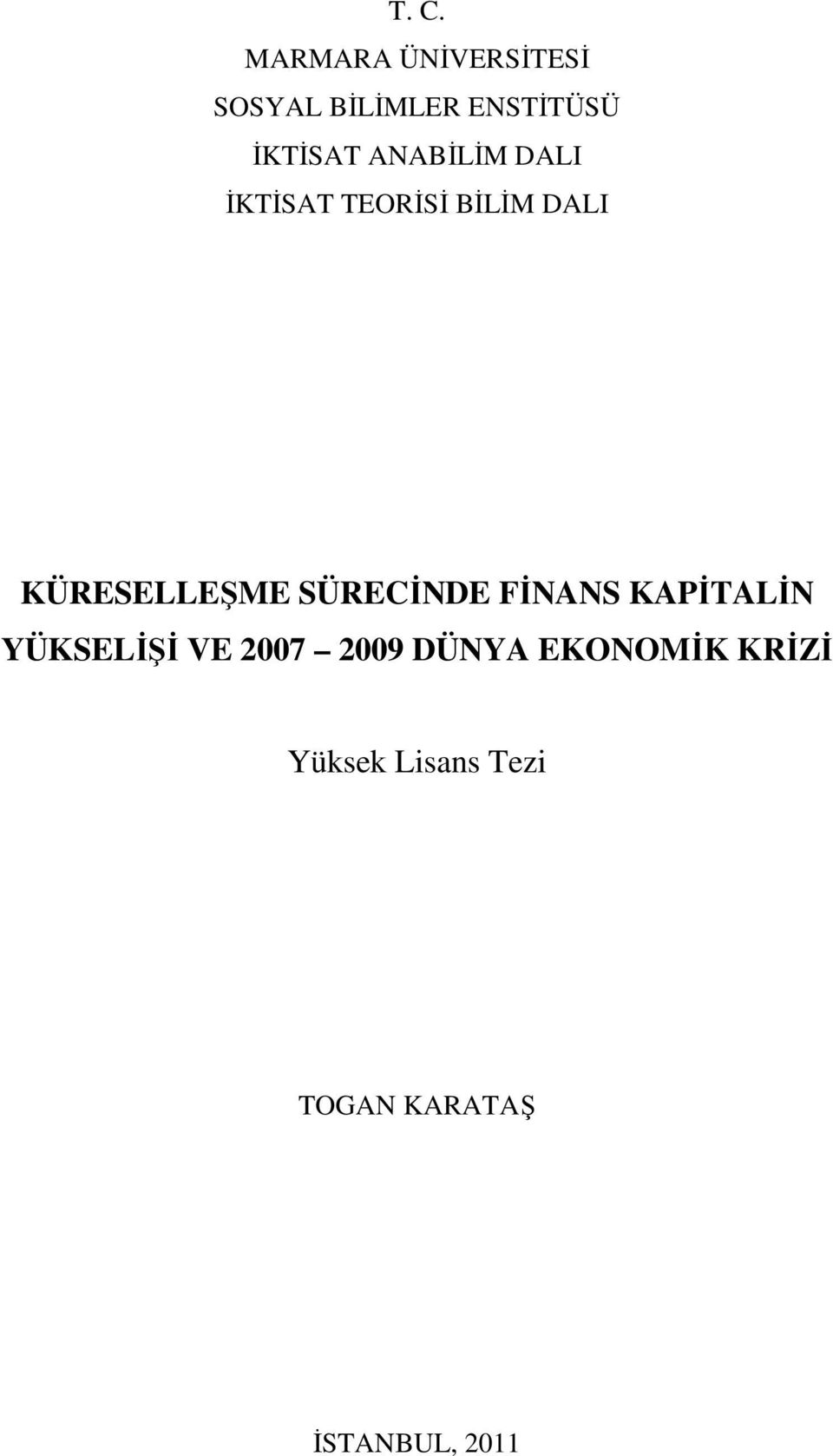 KÜRESELLEŞME SÜRECİNDE FİNANS KAPİTALİN YÜKSELİŞİ VE 2007