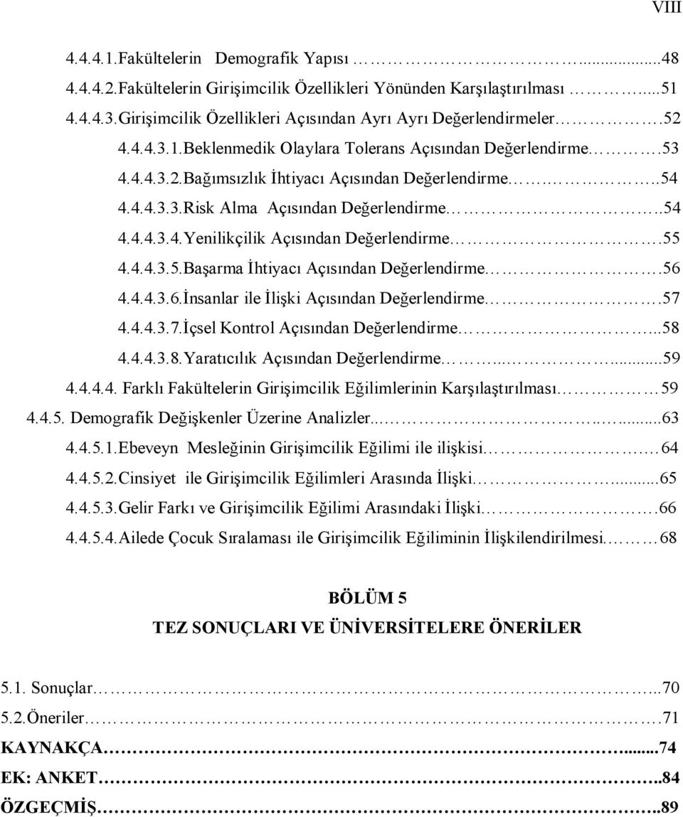 55 4.4.4.3.5.Başarma İhtiyacı Açısından Değerlendirme.56 4.4.4.3.6.İnsanlar ile İlişki Açısından Değerlendirme.57 4.4.4.3.7.İçsel Kontrol Açısından Değerlendirme...58 