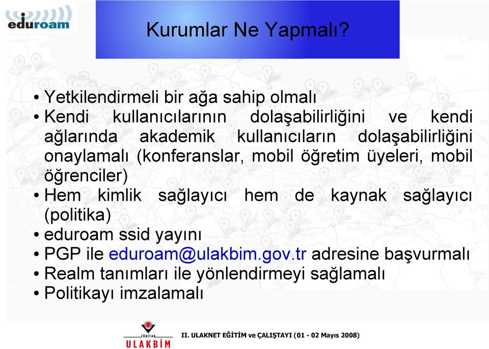 akademik kullanıcıların dolaşabilirliğini onaylamalı (konferanslar, mobil öğretim üyeleri, mobil