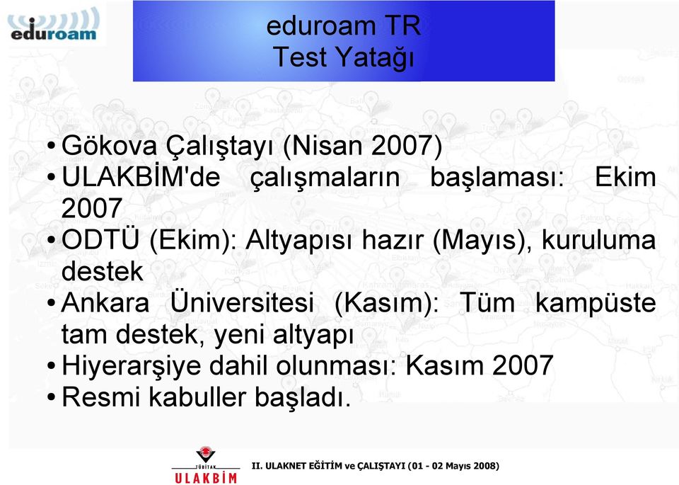 (Mayıs), kuruluma destek Ankara Üniversitesi (Kasım): Tüm kampüste tam