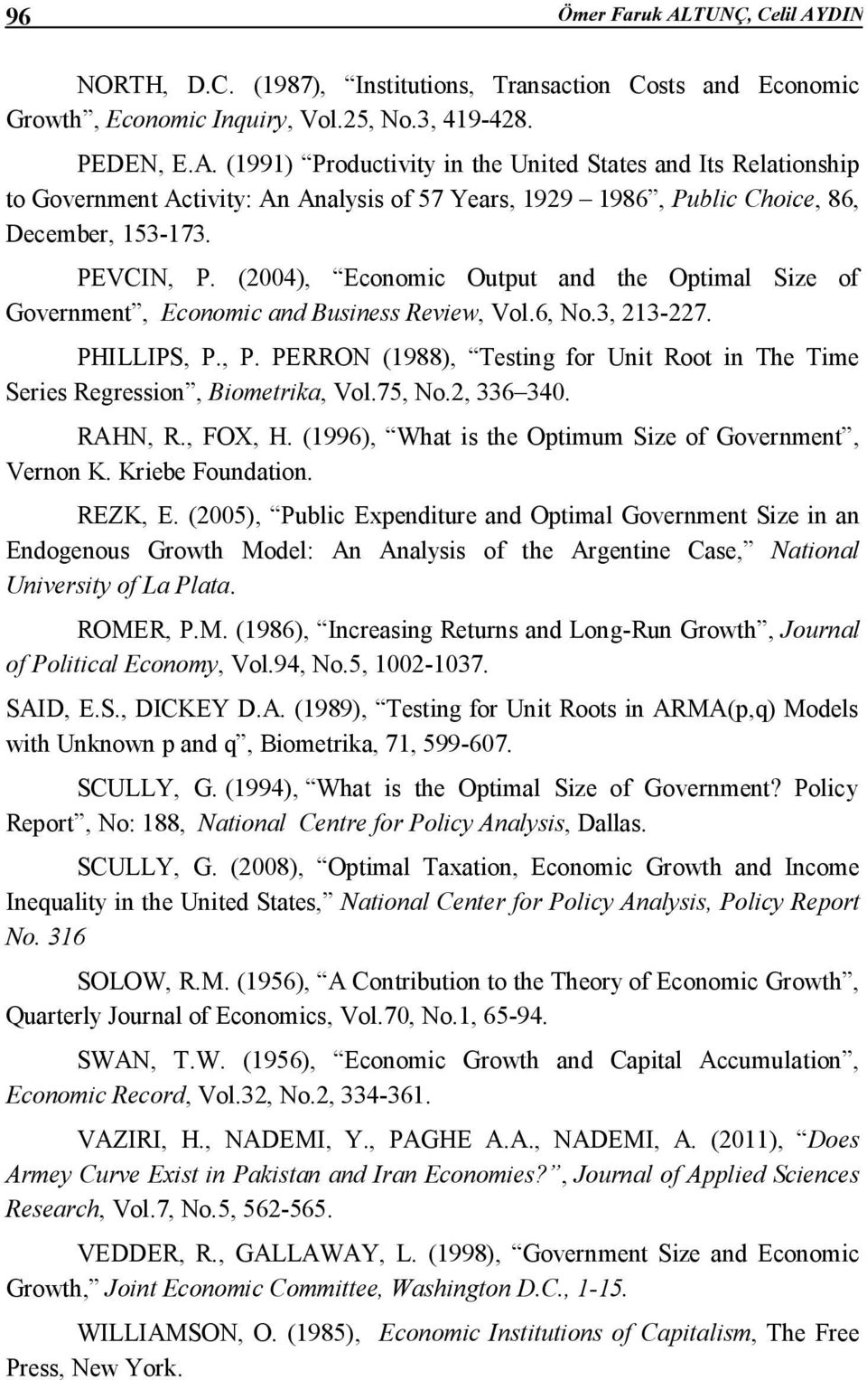 75, No.2, 336 340. RAHN, R., FOX, H. (1996), What is the Optimum Size of Government, Vernon K. Kriebe Foundation. REZK, E.