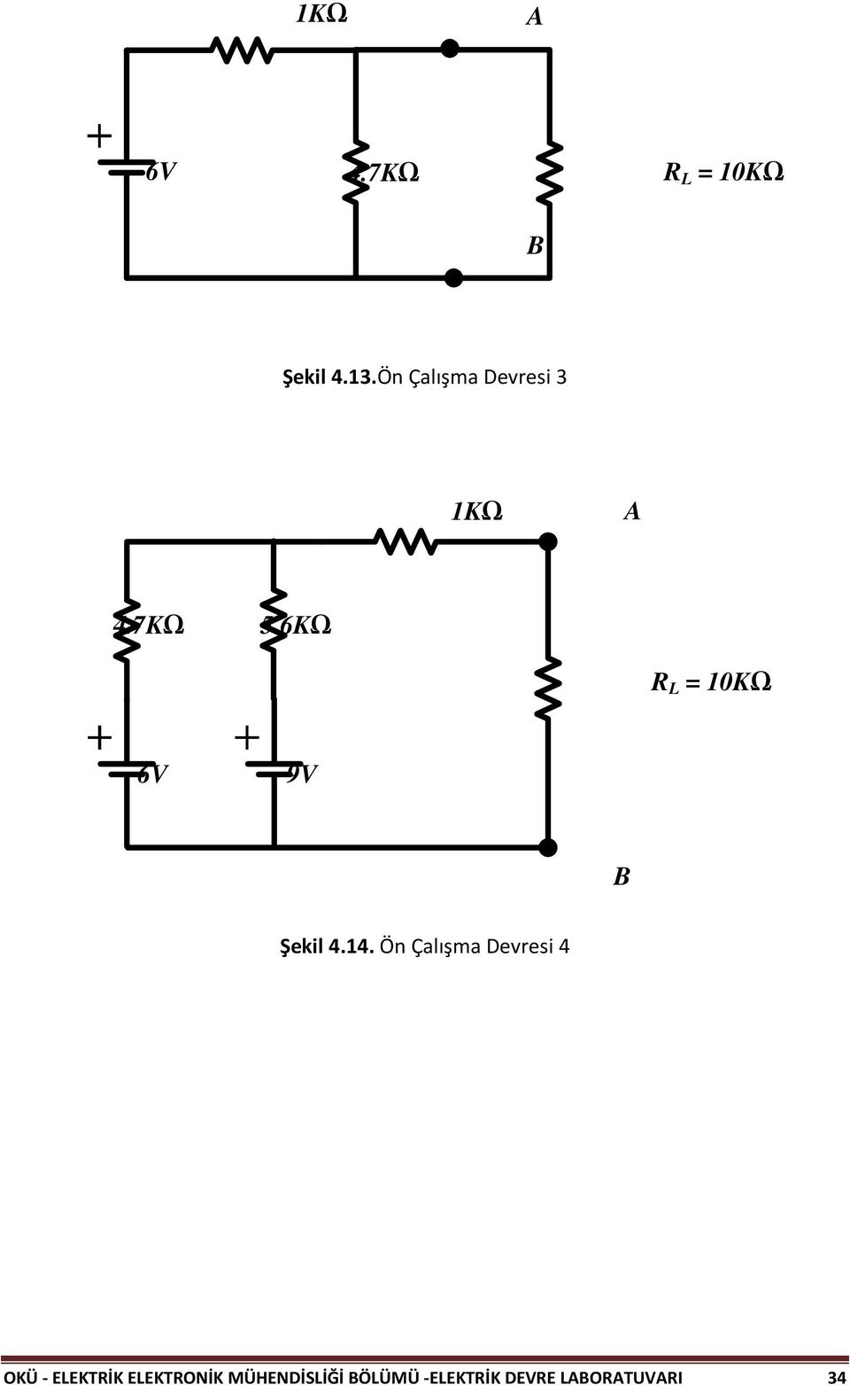 6KΩ R L = 10KΩ 6V 9V Şekil 4.14.