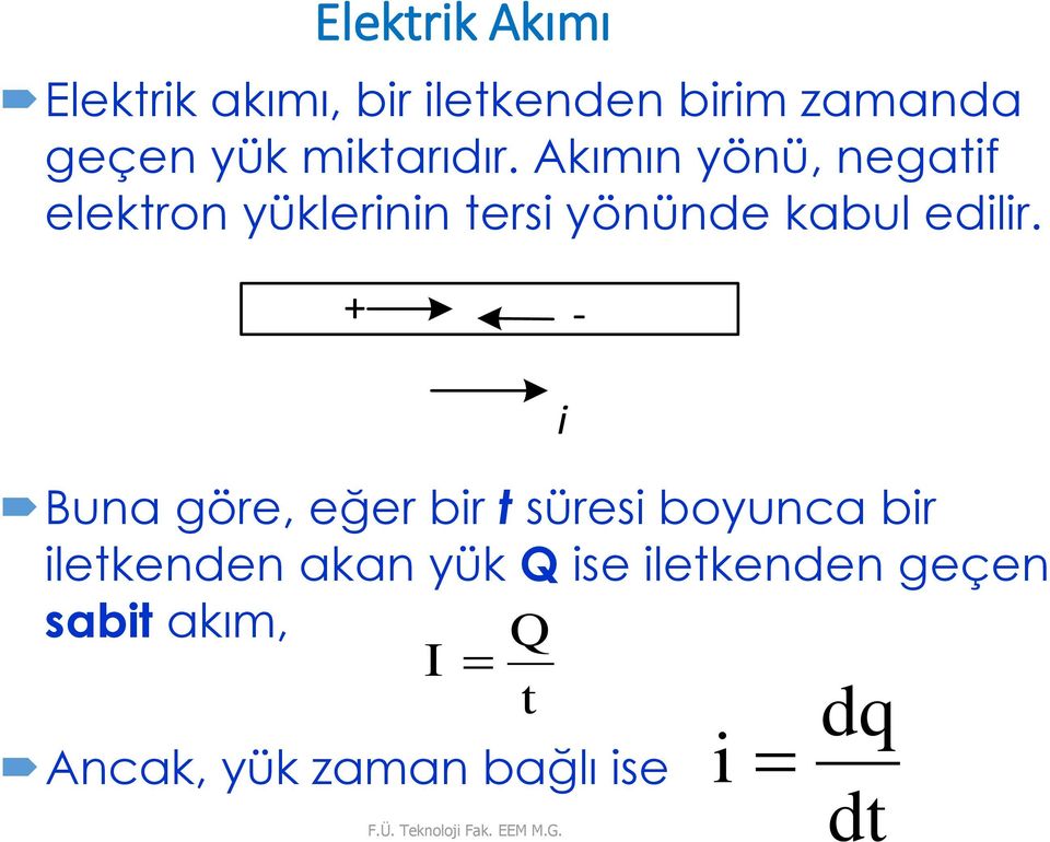 + - Buna göre, eğer bir t süresi boyunca bir iletkenden akan yük Q ise