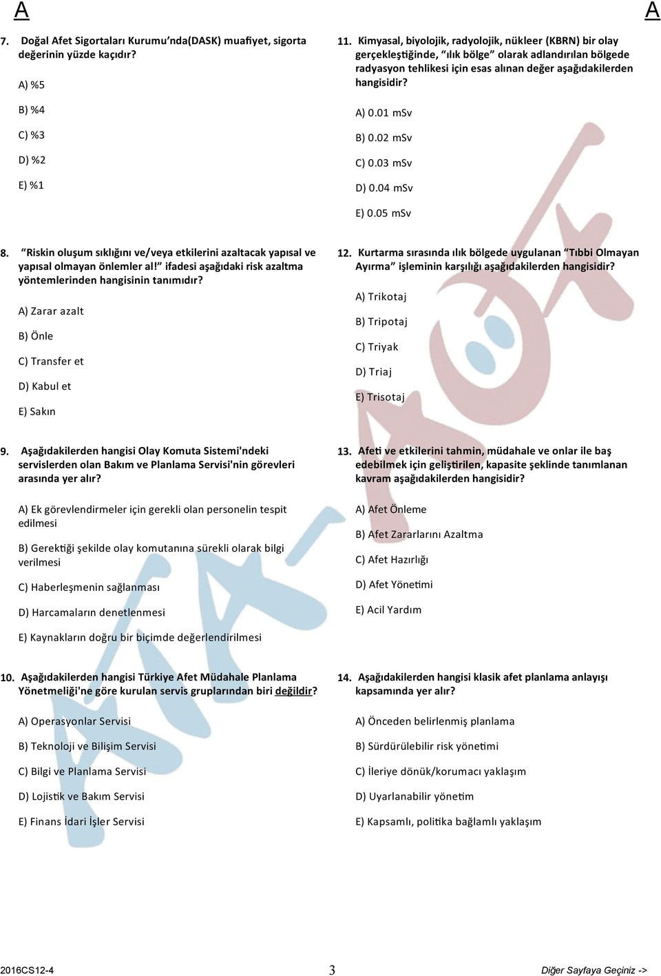 02 msv C) 0.03 msv D) 0.04 msv E) 0.05 msv 8. Riskin oluşum sıklığını ve/veya etkilerini azaltacak yapısal ve yapısal olmayan önlemler al!