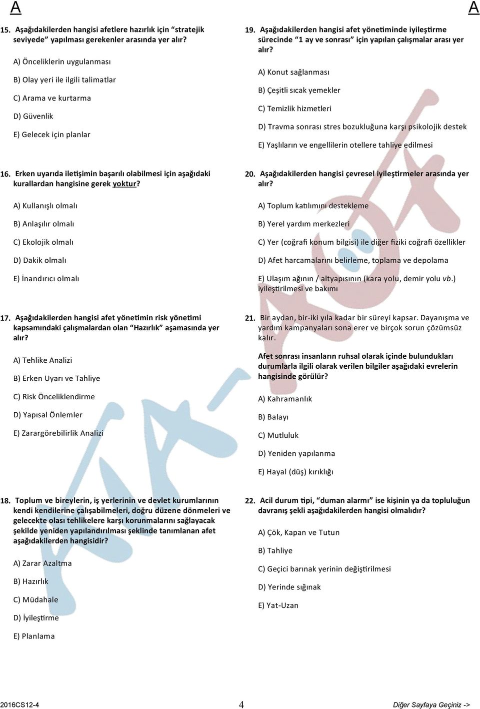 şağıdakilerden hangisi afet yöne minde iyileş rme sürecinde 1 ay ve sonrası için yapılan çalışmalar arası yer alır?