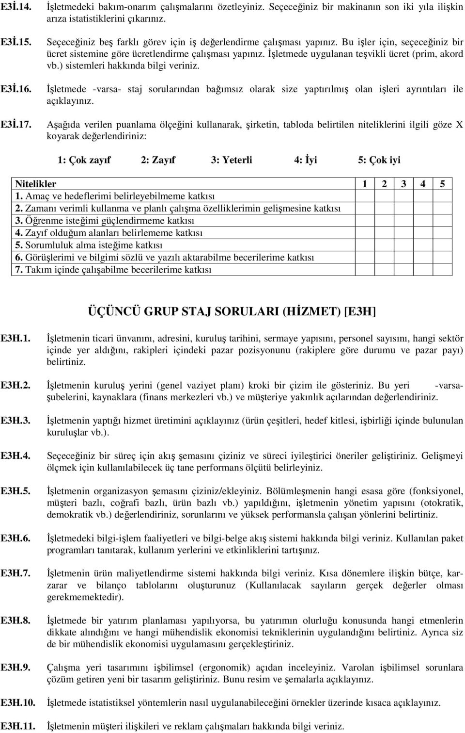 İşletmede uygulanan teşvikli ücret (prim, akord vb.) sistemleri ÜÇÜNCÜ GRUP STAJ SORULARI (HİZMET) [E3H] E3H.1.