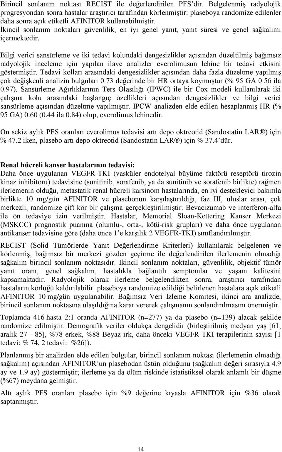 İkincil sonlanım noktaları güvenlilik, en iyi genel yanıt, yanıt süresi ve genel sağkalımı içermektedir.