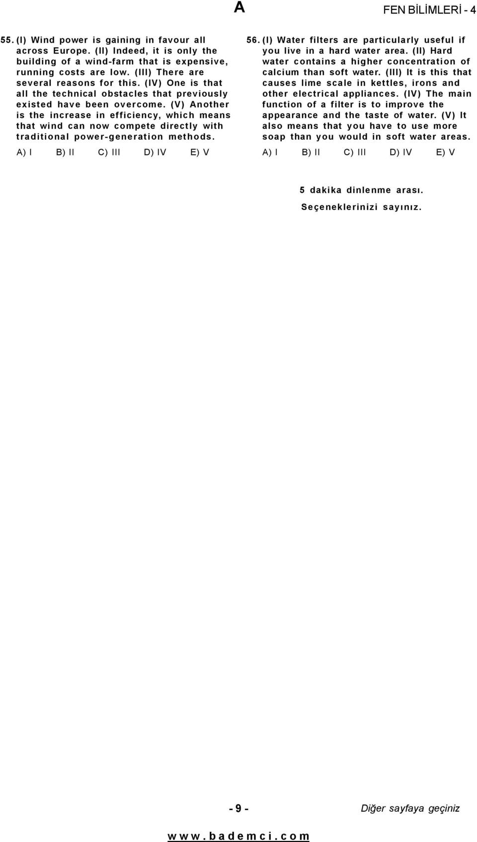 (V) Another is the increase in efficiency, which means that wind can now compete directly with traditional power-generation methods. A) I B) II C) III D) IV E) V 56.