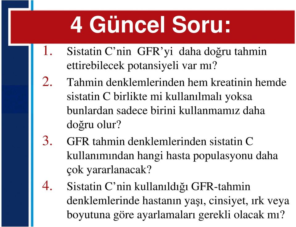 kullanmamızdaha doğru olur? 3.