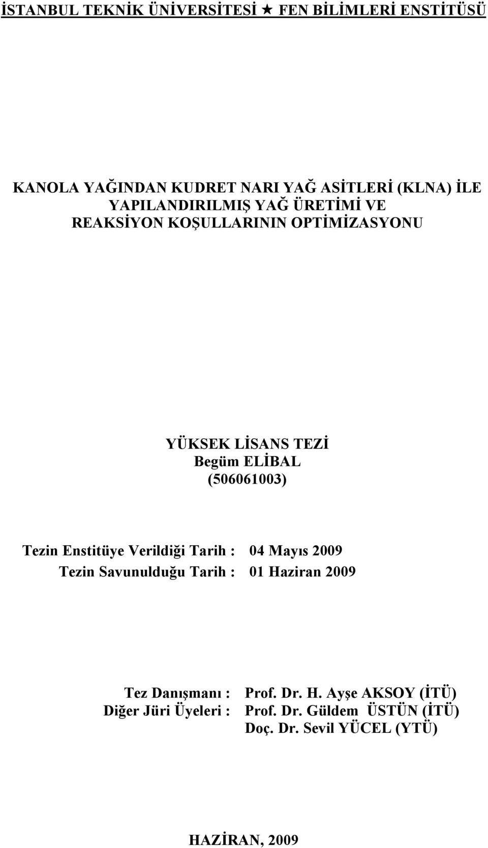 (506061003) Tezin Enstitüye Verildiği Tarih : 04 Mayıs 2009 Tezin Savunulduğu Tarih : 01 Haziran 2009 Tez