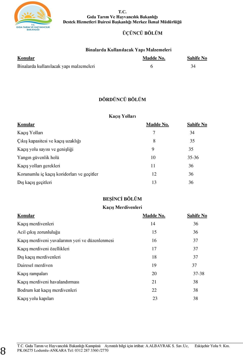 geçitler 12 36 Dış kaçış geçitleri 13 36 BEŞİNCİ BÖLÜM Kaçış Merdivenleri Konular Madde No.