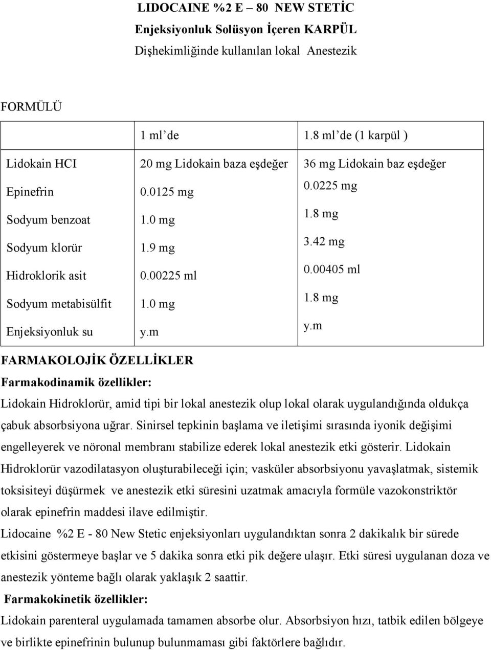 m 36 mg Lidokain baz eşdeğer 0.0225 mg 1.8 mg 3.42 mg 0.00405 ml 1.8 mg y.