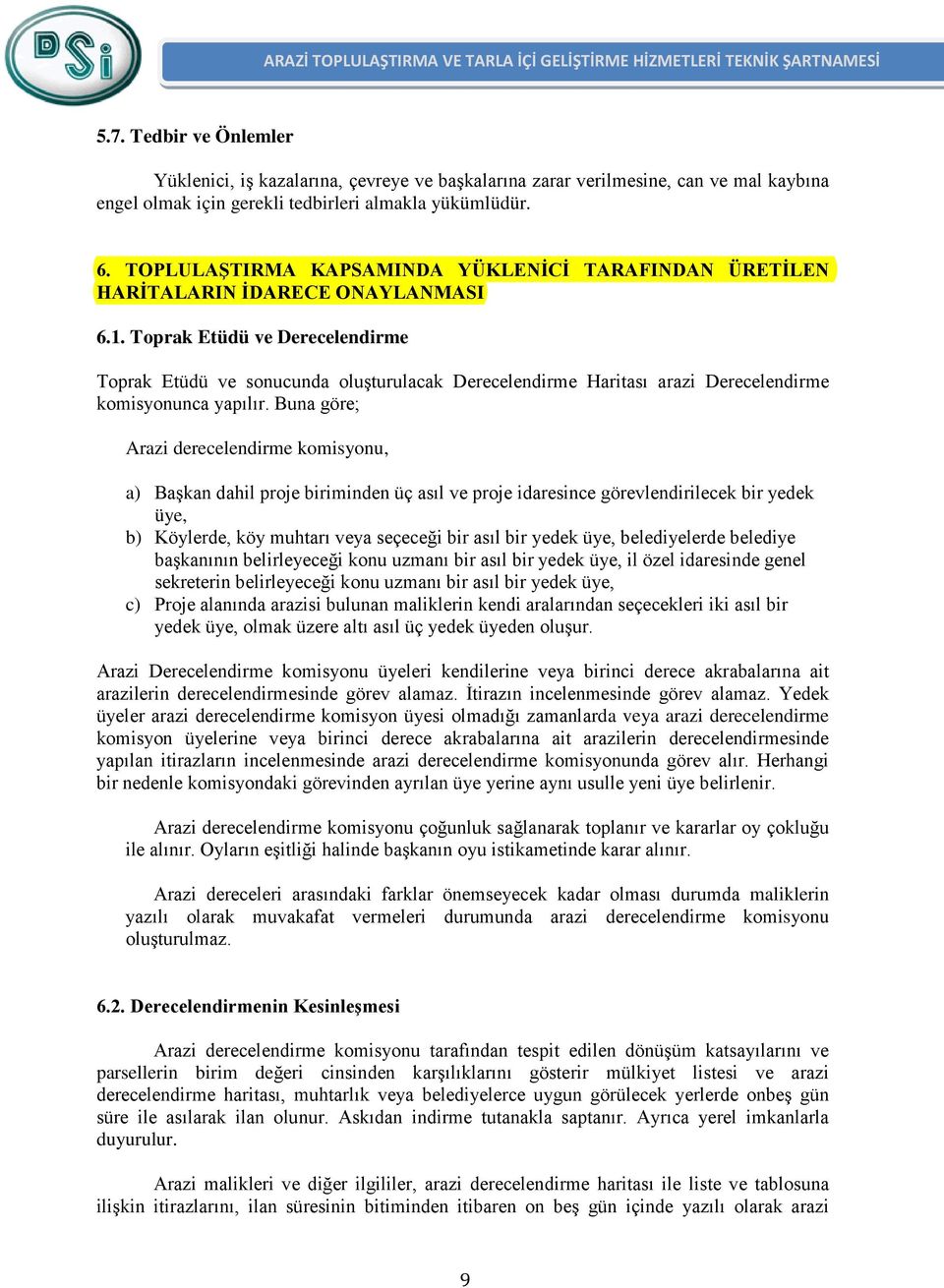 TOPLULAŞTIRMA KAPSAMINDA YÜKLENİCİ TARAFINDAN ÜRETİLEN HARİTALARIN İDARECE ONAYLANMASI 6.1.