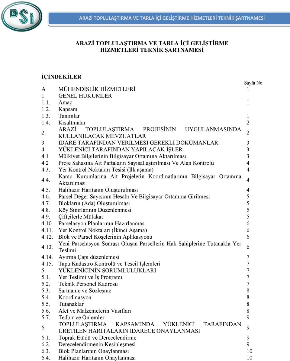 İDARE TARAFINDAN VERİLMESİ GEREKLİ DÖKÜMANLAR 3 4. YÜKLENİCİ TARAFINDAN YAPILACAK İŞLER 3 4.1 Mülkiyet Bilgilerinin Bilgisayar Ortamına Aktarılması 3 4.