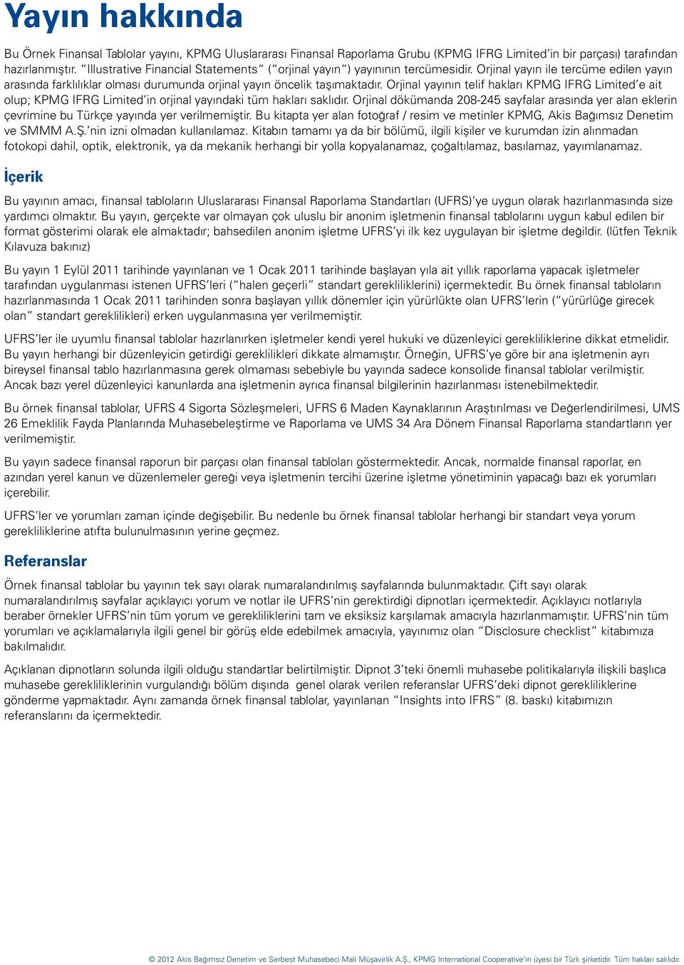 Orjinal yayının telif hakları KPMG IFRG Limited e ait olup; KPMG IFRG Limited in orjinal yayındaki tüm hakları saklıdır.