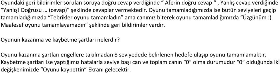 tamamlayamadın şeklinde geri bildirimler vardır. Oyunun kazanma ve kaybetme şartları nelerdir?