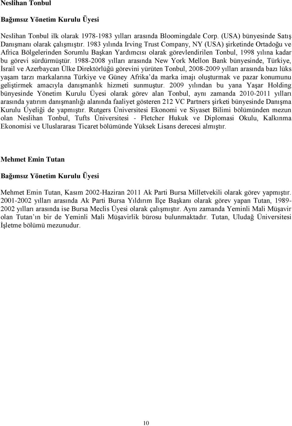 1988-2008 yılları arasında New York Mellon Bank bünyesinde, Türkiye, İsrail ve Azerbaycan Ülke Direktörlüğü görevini yürüten Tonbul, 2008-2009 yılları arasında bazı lüks yaşam tarzı markalarına