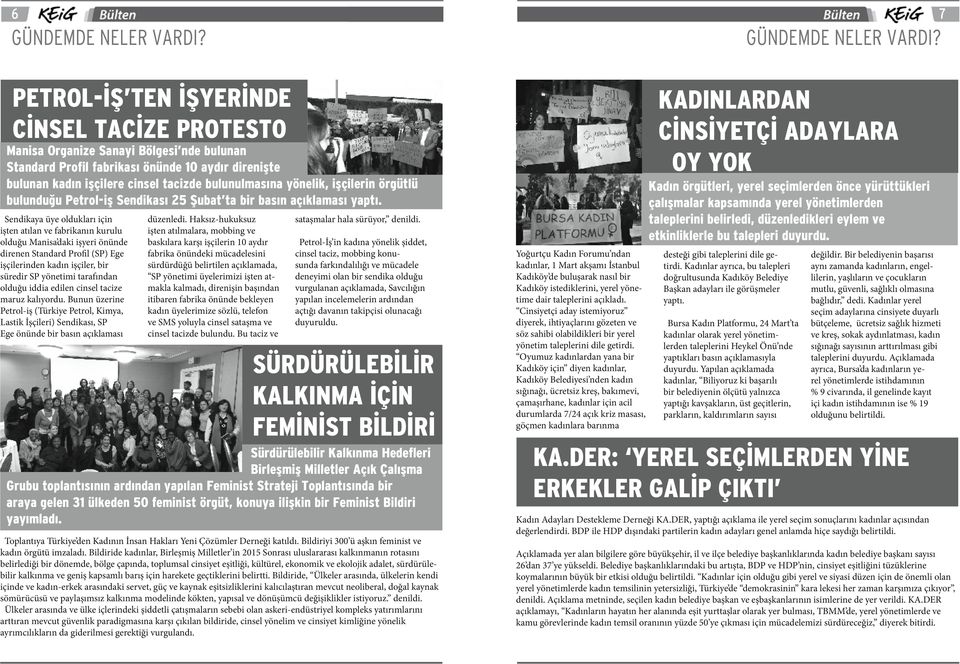 PETROL-İŞ TEN İŞYERİNDE CİNSEL TACİZE PROTESTO Manisa Organize Sanayi Bölgesi nde bulunan Standard Profil fabrikası önünde 10 aydır direnişte bulunan kadın işçilere cinsel tacizde bulunulmasına