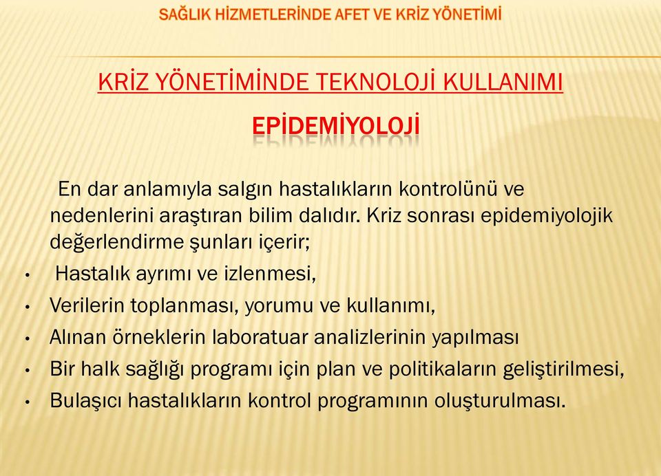 Kriz sonrası epidemiyolojik değerlendirme şunları içerir; Hastalık ayrımı ve izlenmesi, Verilerin toplanması,