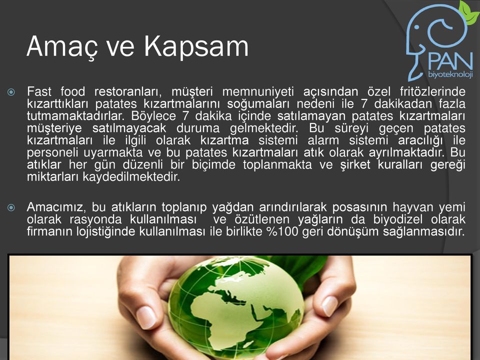 Bu süreyi geçen patates kızartmaları ile ilgili olarak kızartma sistemi alarm sistemi aracılığı ile personeli uyarmakta ve bu patates kızartmaları atık olarak ayrılmaktadır.