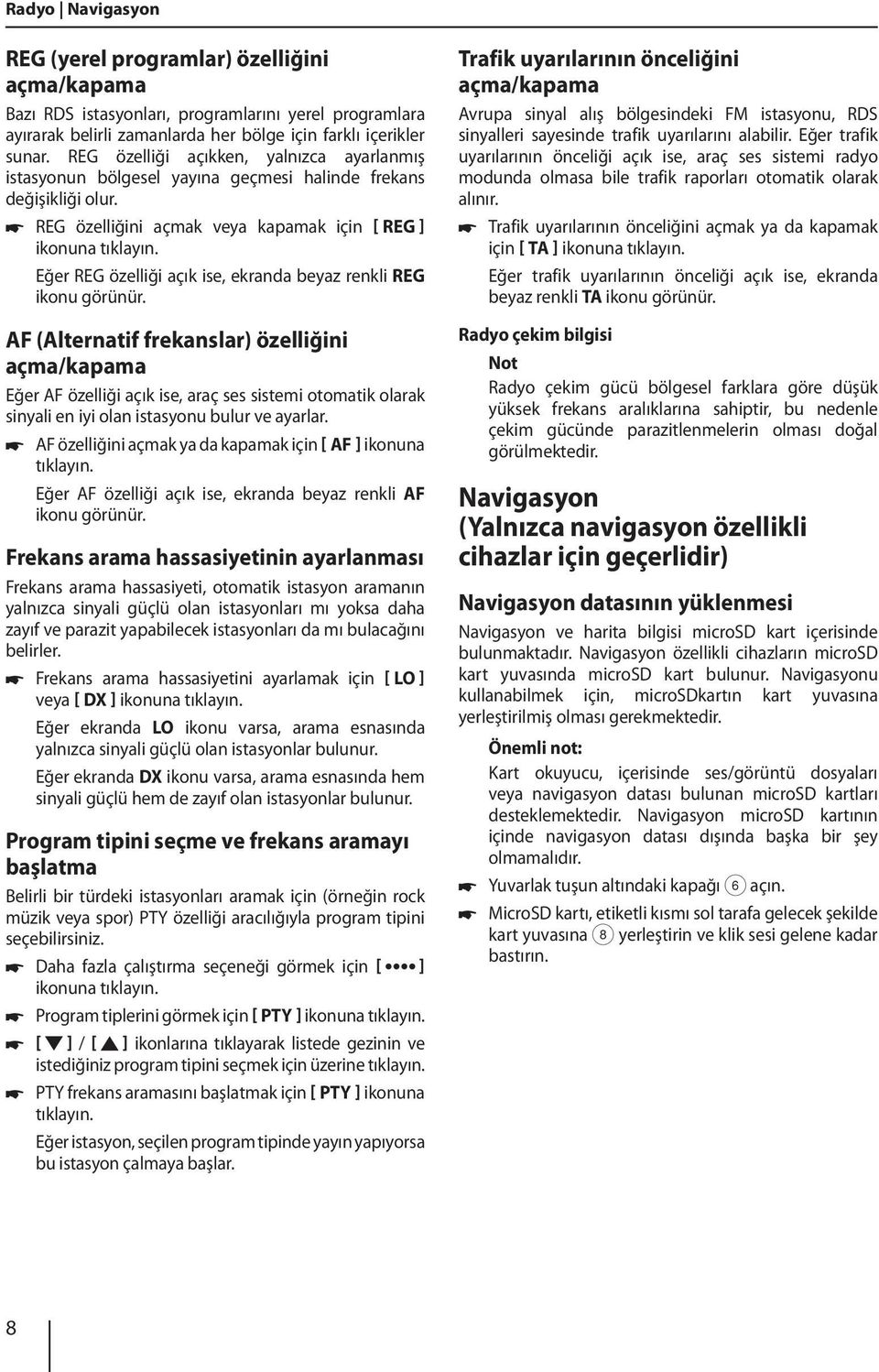 REG özelliğini açmak veya kapamak için REG ] Eğer REG özelliği açık ise, ekranda beyaz renkli REG ikonu görünür.