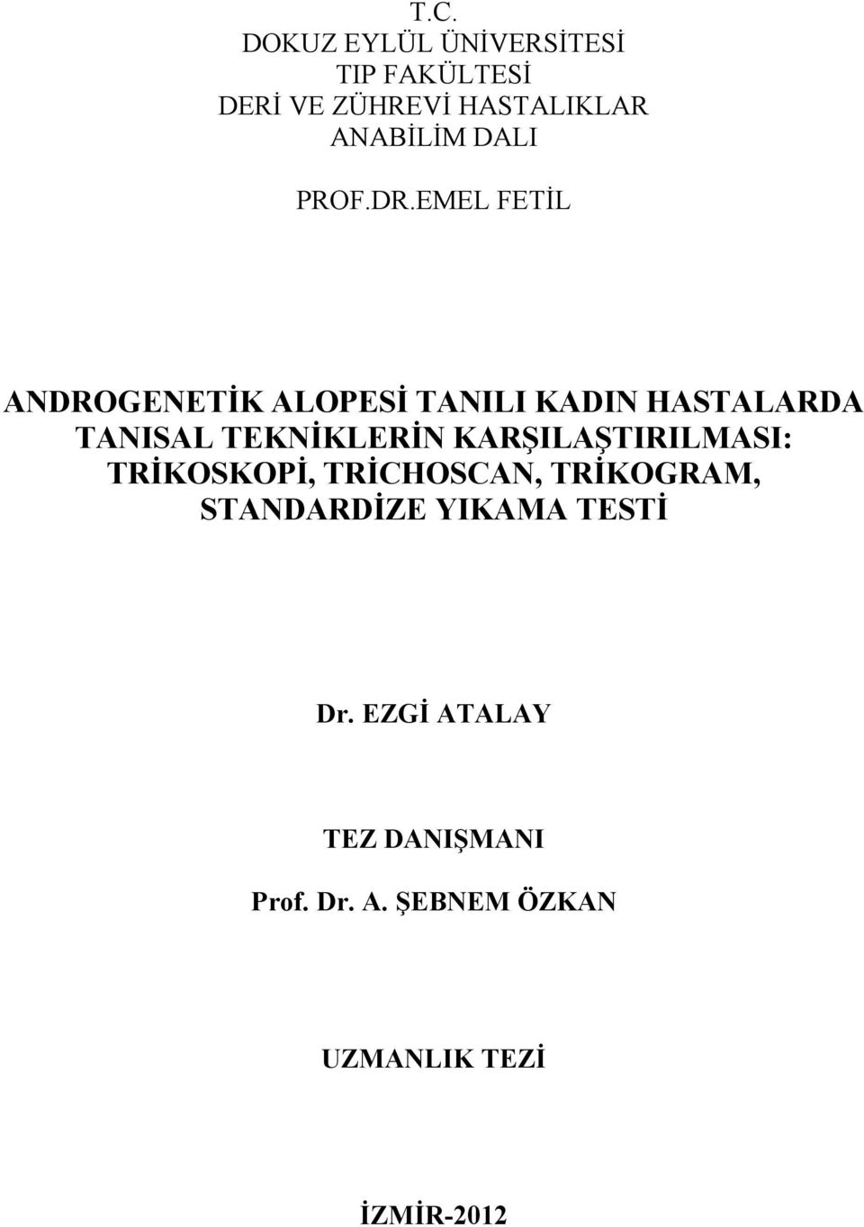 EMEL FETİL ANDROGENETİK ALOPESİ TANILI KADIN HASTALARDA TANISAL TEKNİKLERİN